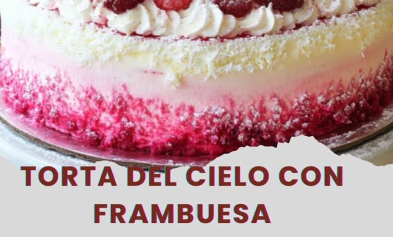 Receta De Torta Del Cielo Con Frambuesa Receta De Torta Del Cielo Con Frambuesa